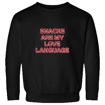 Discover Snacks Are My Love Language Sweatshirts