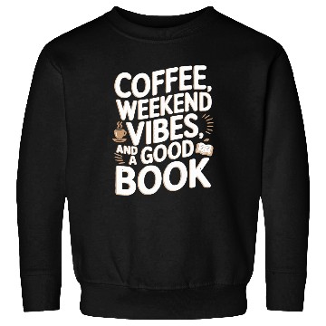 Discover Coffee, weekend vibes, and a good book Sweatshirts