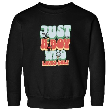 Discover Just a Boy who loves Golf Sweatshirts