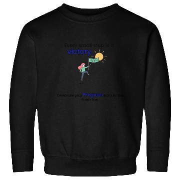 Discover Every small step is a victory. Sweatshirts