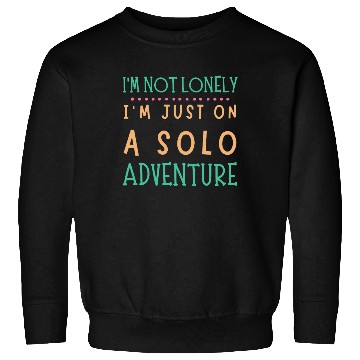 Discover Solo Adventurer, Not Lonely - Funny Gift, Wanderlu Sweatshirts