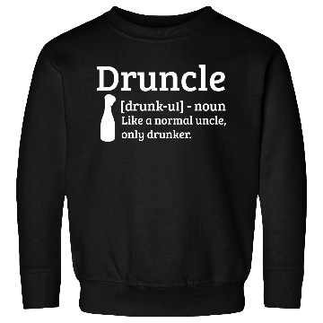 Discover Druncle Drunk uncle like a normal uncle Sweatshirts