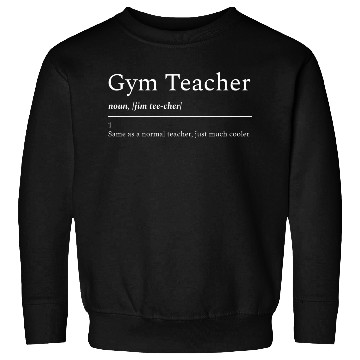 Discover Gym Teacher Definition Sweatshirts