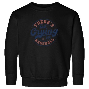 Discover There's No Crying In Baseball Sweatshirts