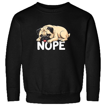 Discover Pug Pug Dog Fauer Dog Nope Mops Saying Sweatshirts
