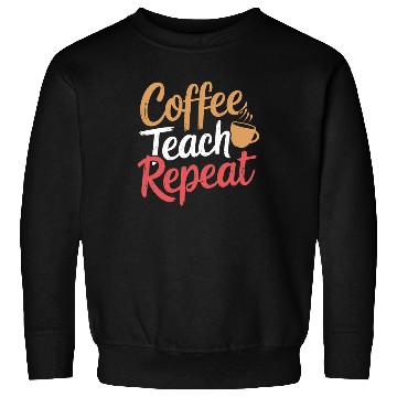 Discover Coffee Teach Repeat Teacher Lifestyle Design Sweatshirts