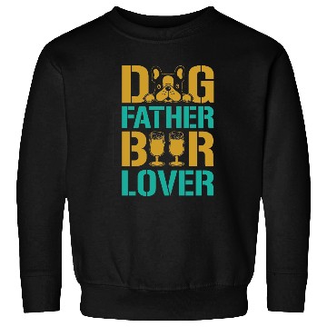 Discover Dog Father Beer Lover Sweatshirts