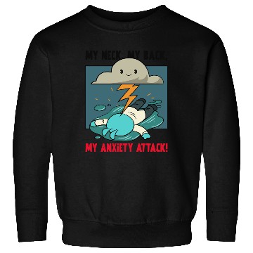 Discover My Neck My Back My Anxiety Attack Sweatshirts