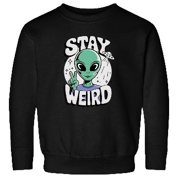 Discover Stay Weird Alien Gift Sweatshirts