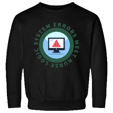 Discover System Errors Meet Nurse Logic - Funny Informatics Sweatshirts