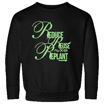 Discover Reduce Reuse Replant – Green Eco Script Sweatshirts