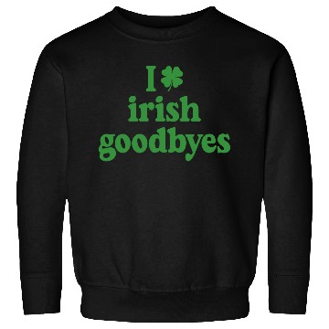 Discover I Love Irish Goodbyes I Heart Irish Goodbyes Sweatshirts