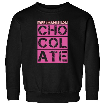 Discover Will Exercise For Chocolate Gym Yoga Running Sweatshirts