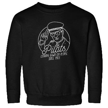 Discover Pilots Looking Down On People Since 1903 Sweatshirts