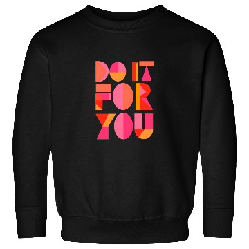 Discover Do It For You - Geometric Motivation Sweatshirts