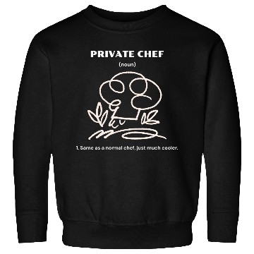 Discover Private Chef | Same as a normal chef, just cooler. Sweatshirts