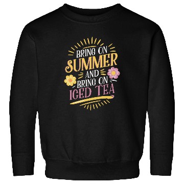 Discover Bring On Summer And Bring On Iced Tea Vibes Sweatshirts