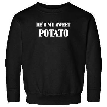 Discover He's My Sweet Potato Sweatshirts