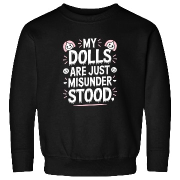 Discover Creepy Dollmaking Haunted Doll Collector Sweatshirts