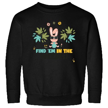 Discover Find 'Em In The Weed(s) Easter 420 Sweatshirts