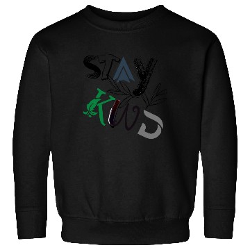 Discover Stay Kind - Unique Artistic Typography Design Sweatshirts