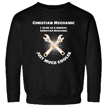 Discover Christian Mechanic Same as normal one, just cooler Sweatshirts