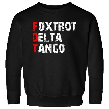 Discover Foxtrots Delta Tangos Funny Foxtrots Delta Tangos Sweatshirts