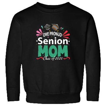 Discover One Proud Senior Mom Class of 2025 Back to School Sweatshirts