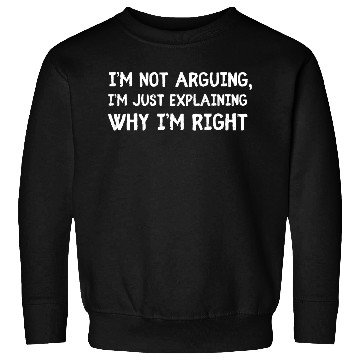 Discover Funny Husband Gift: Not Arguing, Just Right Sweatshirts
