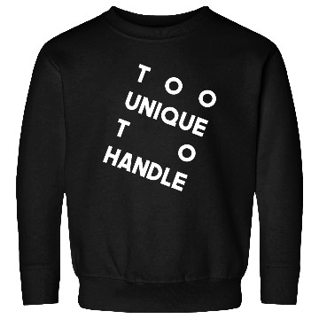 Discover Too Unique to Handle – Bold Modern Statement Sweatshirts