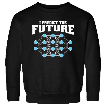 Discover I Predict the Future – AI, Neural Network, Data Sweatshirts