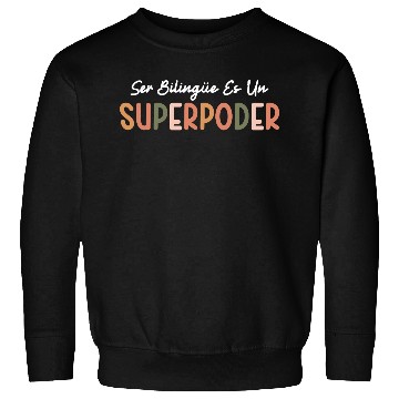 Discover Ser Bilingue Es Un Superpoder Spanish Teacher Sweatshirts