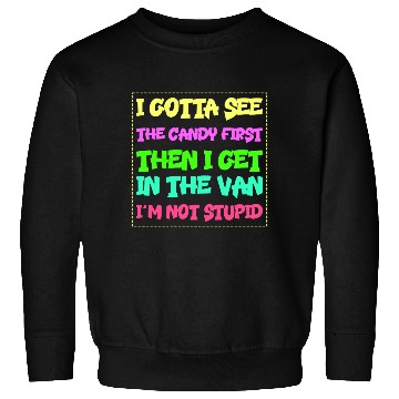 Discover i gotta see the candy first Sweatshirts