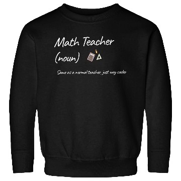 Discover Math Teacher Same As Normal Teacher Much Cooler Sweatshirts