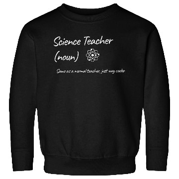 Discover Science Teacher Same As Normal Teacher Cooler Sweatshirts