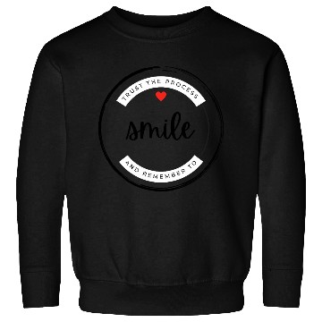 Discover Trust the process and remember to smile Sweatshirts