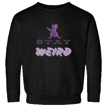 Discover Stay Weird Sweatshirts – Embrace Your Uniqueness!