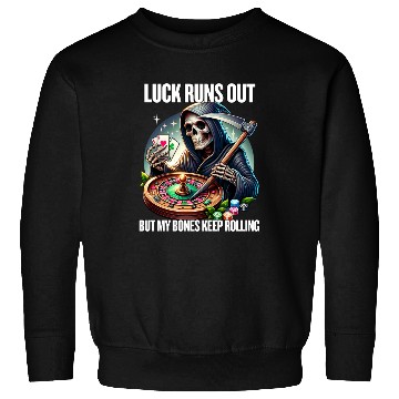 Discover Luck Runs Out Sweatshirts – Bones Keep Rolling in Style