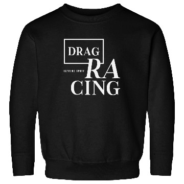 Discover Extreme Sport Drag Racing Sweatshirts