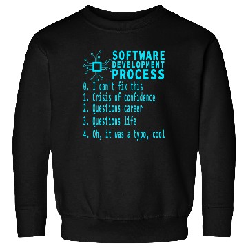Discover Software Dev Process Debugging Existential Crisis Sweatshirts