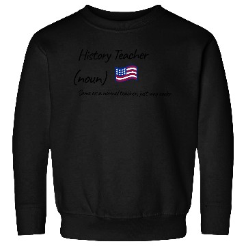 Discover History Teacher Same As Normal Teacher Cooler Sweatshirts