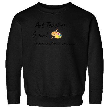 Discover Art Teacher Same As Normal Teacher Cooler Sweatshirts
