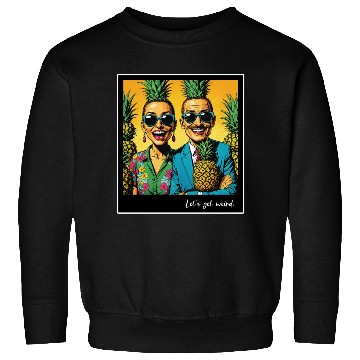 Discover Let s Get Weird Sweatshirts