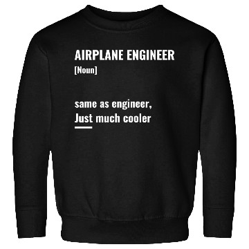 Discover Airplane engineer much cooler Sweatshirts