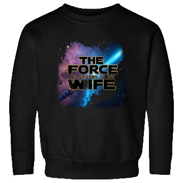 Discover Strong force - wife Sweatshirts