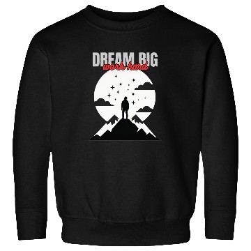 Discover Dream big work hard Sweatshirts