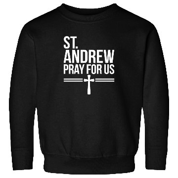 Discover St. Andrew Pray for Us Catholic Patronage Prayer Sweatshirts
