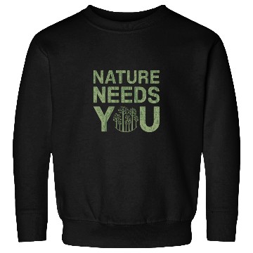 Discover Nature Needs You Earth Day Sweatshirts
