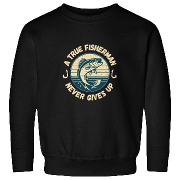 Discover True Fisherman: Never Give Up Sweatshirts