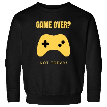 Discover Game Over? Not Today! – Clean & Modern Gamer Sweatshirts